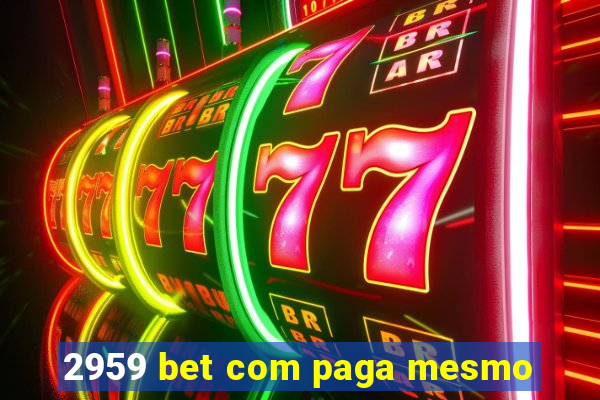 2959 bet com paga mesmo